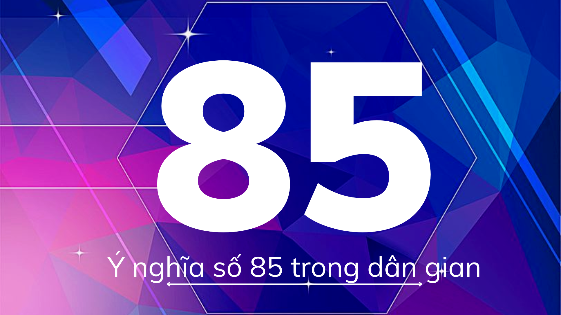 Số 85 có ý nghĩa gì?