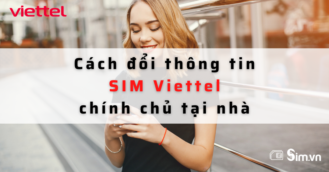 cach-doi-thong-tin-chinh-chu-sim-viettel-tai-nha