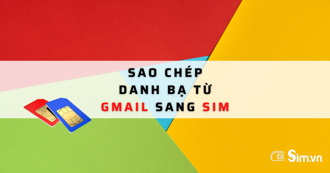 cach-sao-chep-danh-ba-tu-gmail-sang-sim