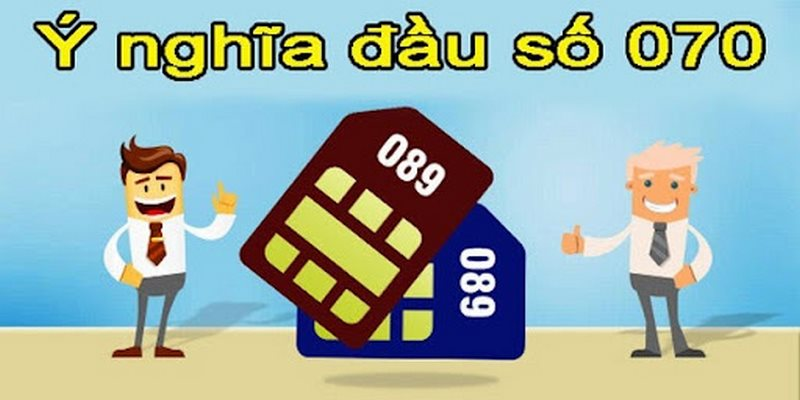Ý nghĩa sim đầu số 070