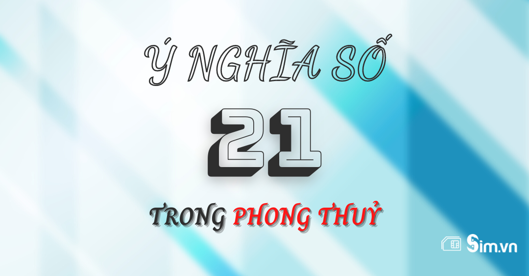 Ý nghĩa số 21