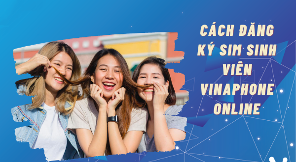 cach-dang-ky-sim-sinh-vien-vinaphone