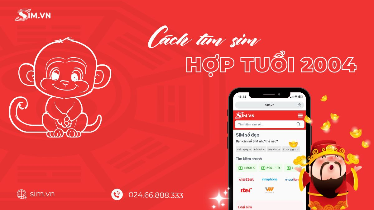 Cách chọn sim hợp tuổi 2004 Giáp Thân Cách chọn sim hợp tuổi 2004