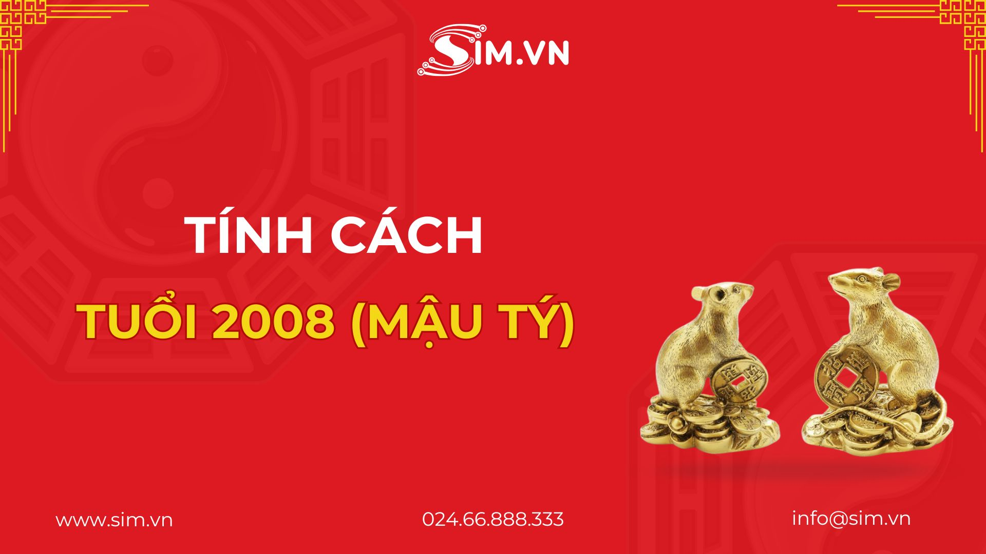 Tính cách tuổi 2008 Tính cách tuổi Mậu Tý 2008